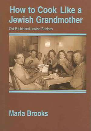 How to Cook Like a Jewish Grandmother de Marla Brooks