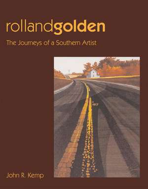 Rolland Golden: The Journeys of a Southern Artist de John Kemp