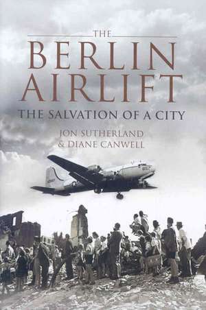 Berlin Airlift, The: The Salvation of a City de Diane Canwell