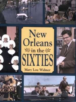 New Orleans in the Sixties de Mary Lou Widmer