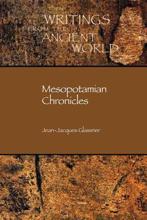 Mesopotamian Chronicles de Jean-Jacques Glassner