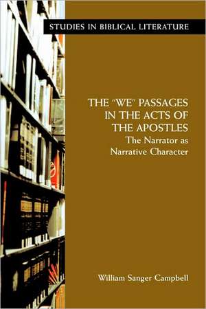 The "We" Passages in the Acts of the Apostles de William S. Campbell