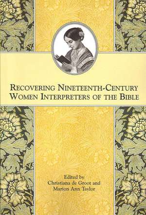 Recovering Nineteenth-Century Women Interpreters of the Bible de Christiana De Groot