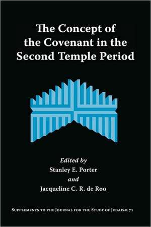 The Concept of the Covenant in the Second Temple Period de Stanley E Porter