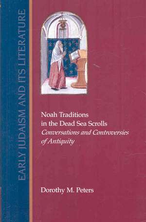 Noah Traditions in the Dead Sea Scrolls de Dorothy M. Peters