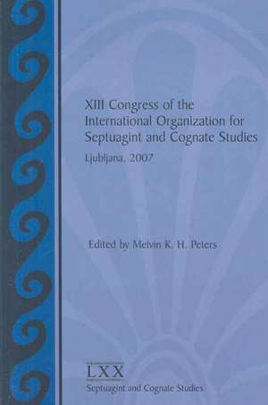 XIII Congress of the International Organization for Septuagint and Cognate Studies de Melvin K. H. Peters