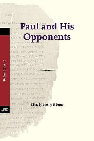 Paul and His Opponents de Stanley E Porter