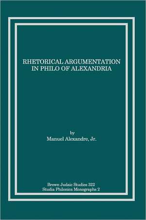 Rhetorical Argumentation in Philo of Alexandria de Jr. Manuel Alexandre