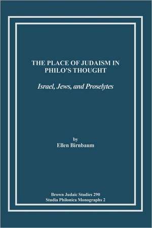 The Place of Judaism in Philo's Thought de Ellen Birnbaum