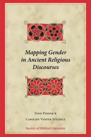 Mapping Gender in Ancient Religious Discourses de Todd Penner