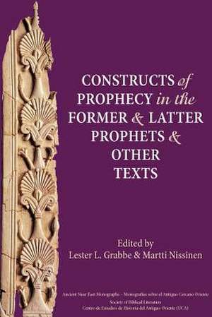 Constructs of Prophecy in the Former and Latter Prophets and Other Texts de Lester L. Grabbe