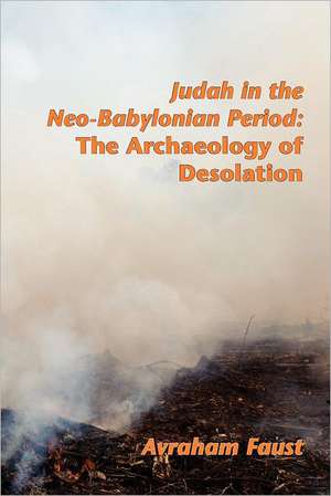 Judah in the Neo-Babylonian Period de Avi Faust