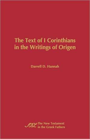 The Text of 1 Corinthians in the Writings of Origen de Darrell D. Hannah