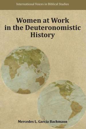 Women at Work in the Deuteronomistic History de Mercedes L. Garcia Bachmann