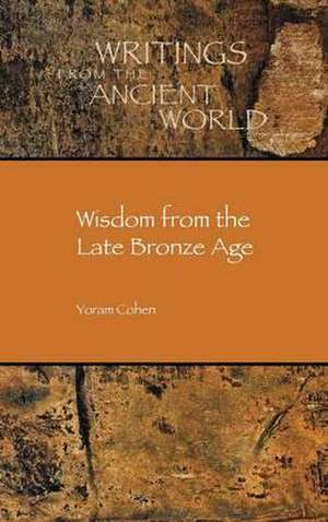 Wisdom from the Late Bronze Age de Yoram Cohen