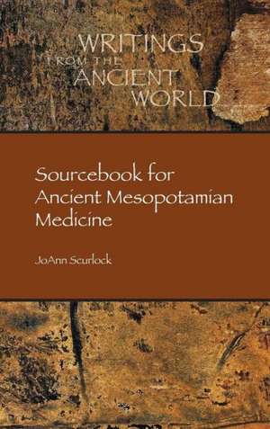 Sourcebook for Ancient Mesopotamian Medicine de Joann Scurlock