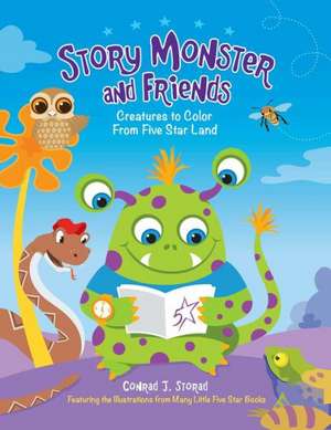 Story Monster and Friends: Creatures to Color from Five Star Land de Conrad J. Storad