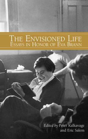 The Envisioned Life: Essays in Honor of Eva Brann de Peter Kalkavage