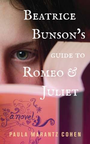 Beatrice Bunson's Guide to Romeo and Juliet de Paula Marantz Cohen