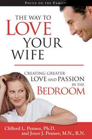 The Way to Love Your Wife de Clifford L. Penner