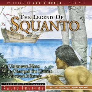 The Legend of Squanto: An Unknown Hero Who Changed the Course of American History de Peter Brooke