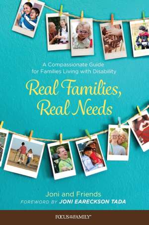 Real Families, Real Needs de Joni and Friends Inc