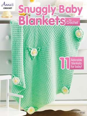 Snuggly Baby Blankets to Crochet de Annie'S