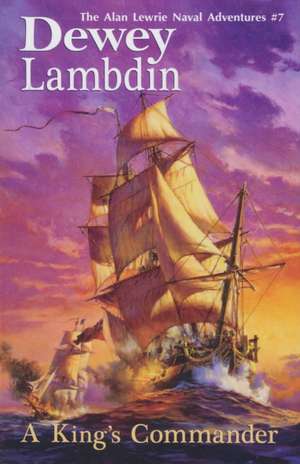 A King's Commander: The Alan Lewrie Naval Adventures #7 de Dewey Lambdin