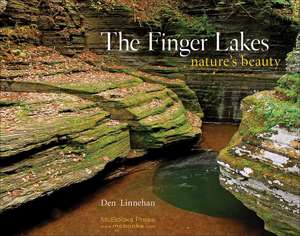 The Finger Lakes: Nature's Beauty de Den Linnehan