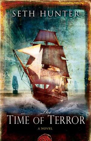 The Time of Terror: A Kydd Sea Adventure de Seth Hunter