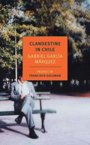 Clandestine in Chile de Gabriel Garcia Marquez