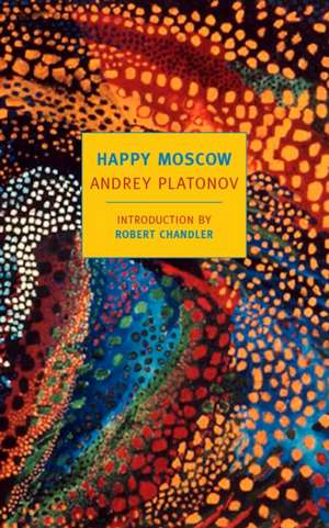 Happy Moscow de Andrey Platonov