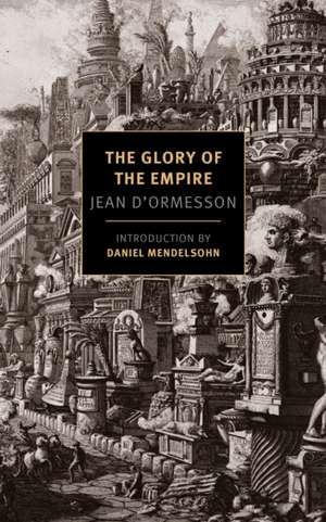 The Glory of the Empire: A Novel, a History de Jean d'Ormesson