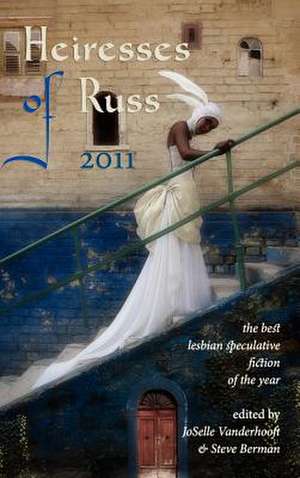 Heiresses of Russ 2011 de Steve Berman