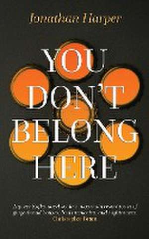 You Don't Belong Here de Jonathan Harper