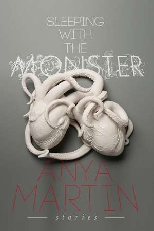 Sleeping With the Monster de Anya Martin