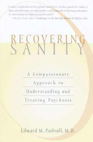 Recovering Sanity: A Compassionate Approach to Understanding and Treating Pyschosis de Edward M. Podvoll