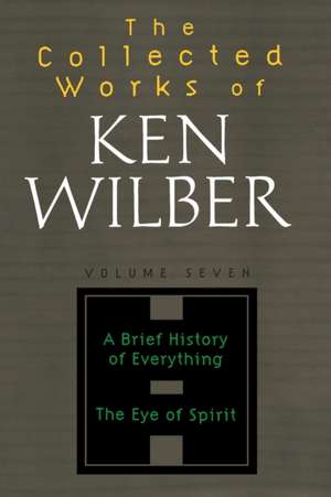 The Collected Works of Ken Wilber, Volume 7 de Ken Wilber