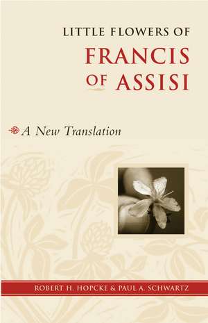 Little Flowers of Francis of Assisi: A New Translation de Robert H. Hopcke