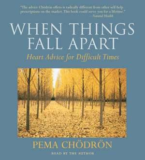 When Things Fall Apart: Heart Advice for Difficult Times de Pema Chodron