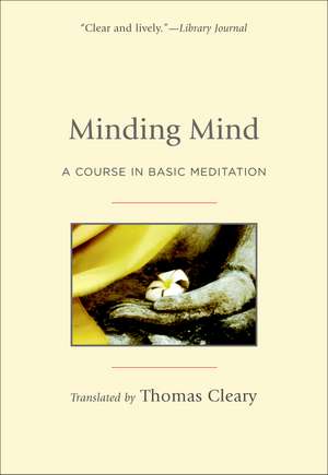 Minding Mind: A Course in Basic Meditation de Thomas F. Cleary