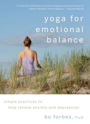 Yoga for Emotional Balance de Bo Forbes