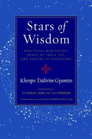 Stars of Wisdom: Analytical Meditation, Songs of Yogic Joy, and Prayers of Aspiration de Khenpo Tsultrim Gyamtso