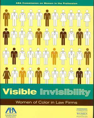 Visible Invisibility: Women of Color in Law Firms de Janet E. Gans Epner