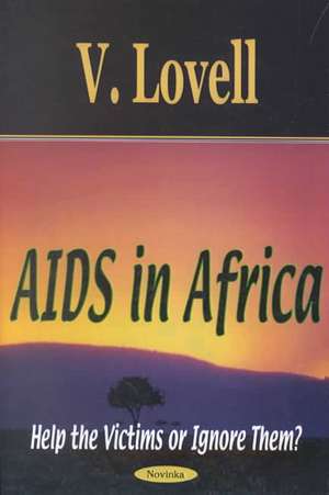 AIDS in Africa: Help the Victims or Ignore Them? de V Lovell