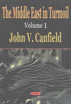 Middle East in Turmoil, Volume 1 de John V Canfield