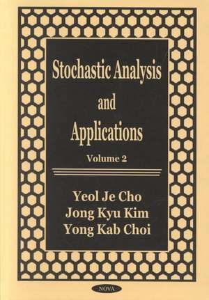 Stochastic Analysis & Applications: Volume 2 de Yeol Je Cho