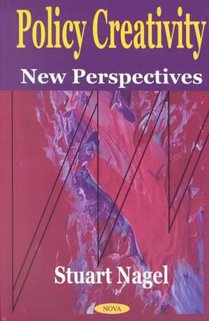 Policy Creativity: New Perspectives de Stuart Nagel