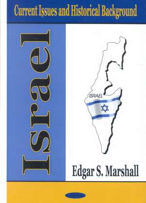 Israel: Current Issues & Historical Background de Edgar S Marshall