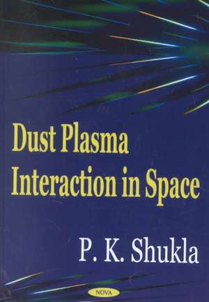 Dust Plasma Interaction in Space de P K Shukla